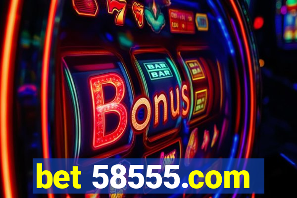 bet 58555.com
